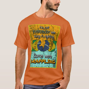 Not Everyone was Kung Fu Fighting T-Shirt