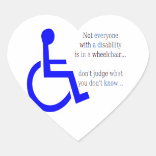 Not Everyone with a Disability is in a Wheelchair Heart Sticker