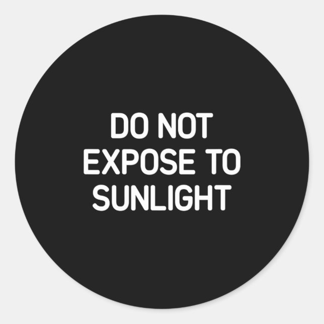 Not Expose Sunlight Jokes Sarcastic Classic Round Sticker (Front)