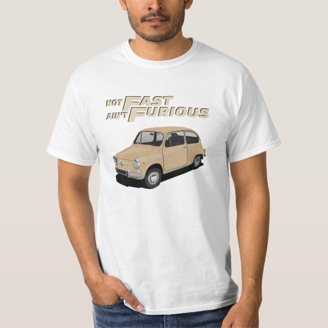 Not Fast, Ain't Furious - F600 in 18 colours T-Shirt (Front)