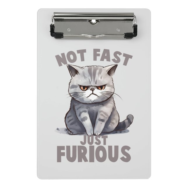 Not Fast, Just Furious – Grey Cat Humour Mini Clipboard (Front)