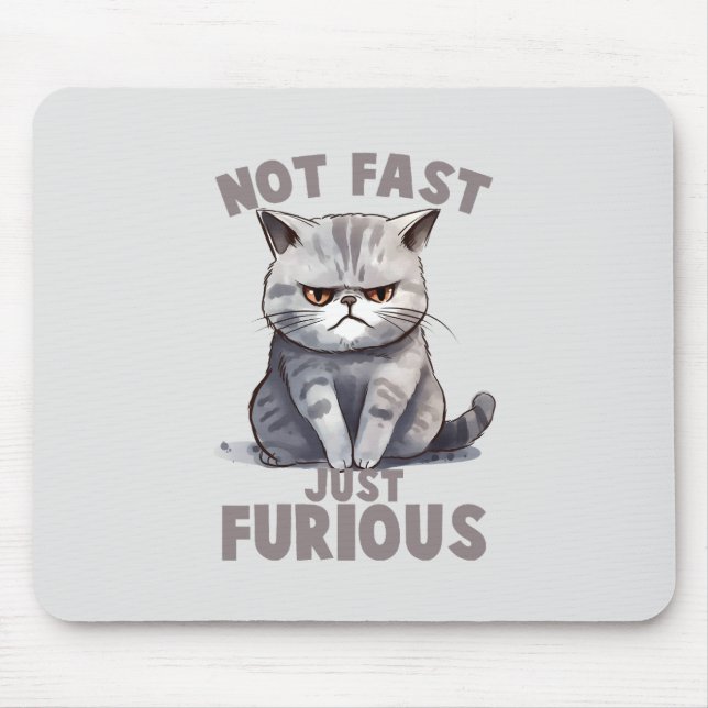 Not Fast, Just Furious – Grey Cat Humour Mouse Mat (Front)