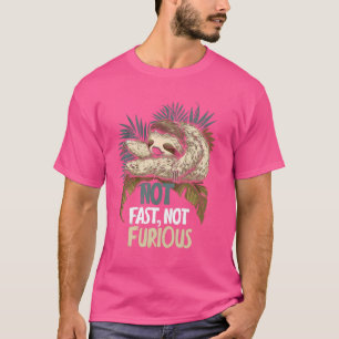Not Fast Not Furious Cute Lazy Sleeping Sloth Funn T-Shirt