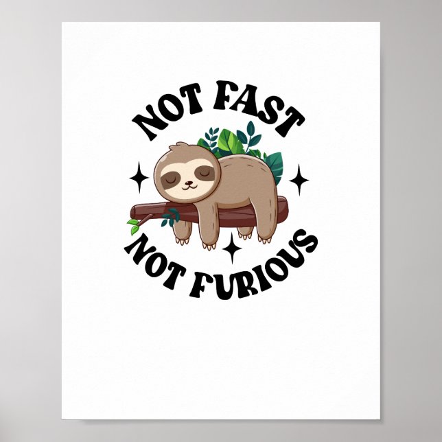 Not Fast Not Furious Funny Cute Sleepy Sloth Poster (Front)
