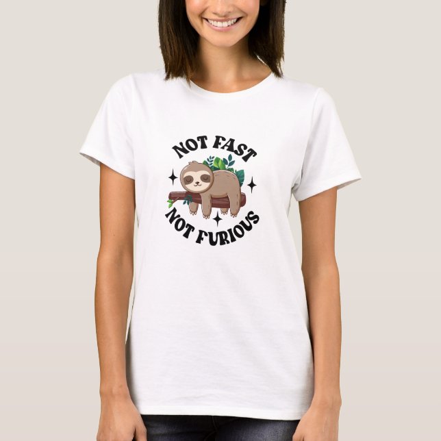 Not Fast Not Furious Funny Cute Sleepy Sloth T-Shirt (Front)