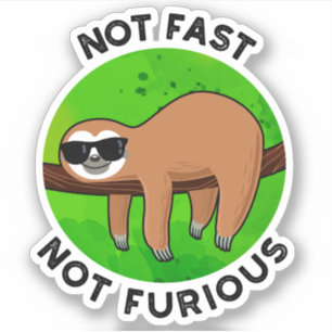 Not Fast Not Furious Funny Movie Sloth Pun 