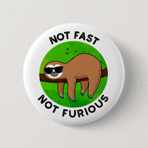 Not Fast Not Furious Funny Movie Sloth Pun  6 Cm Round Badge