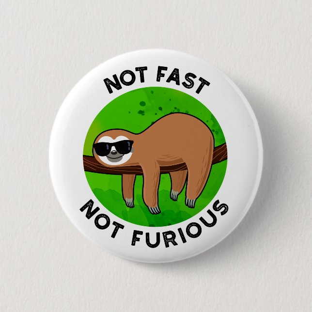 Not Fast Not Furious Funny Movie Sloth Pun  6 Cm Round Badge (Front)
