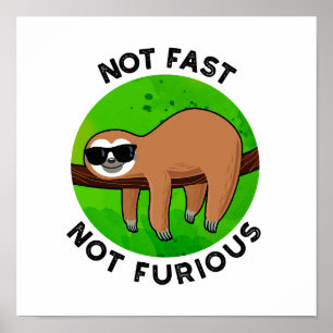 Not Fast Not Furious Funny Movie Sloth Pun  Poster