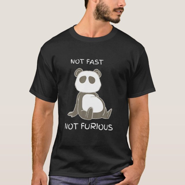 Not Fast Not Furious Funny Panda Apparel T-Shirt (Front)