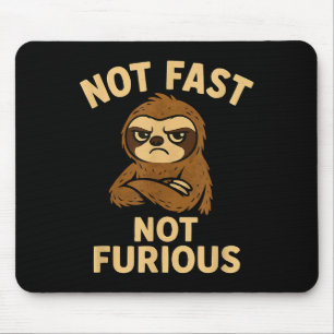 Not Fast Not Furious, Funny Sltoh  Mouse Mat