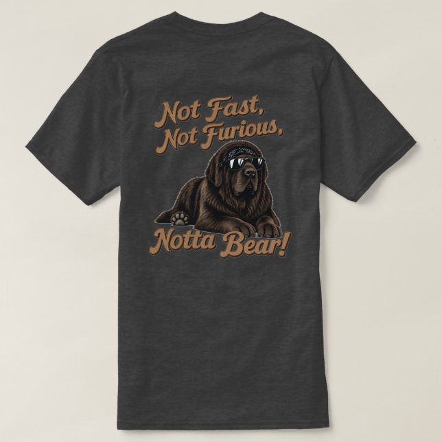 Not Fast, Not Furious, Notta Bear T-Shirt (Design Back)