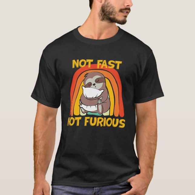 Not Fast Not Furious Sloth Quote Weekend Cute Slot T-Shirt (Front)