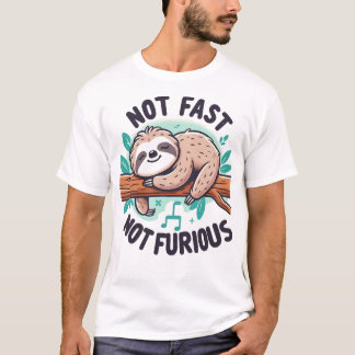 Not Fast Not Furious Sloth T-Shirt