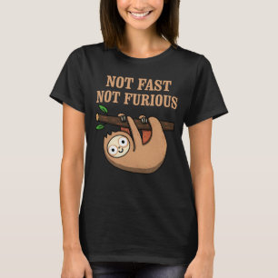 Not Fast, Not Furious T-Shirt