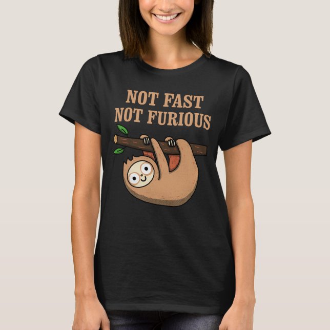 Not Fast, Not Furious T-Shirt (Front)