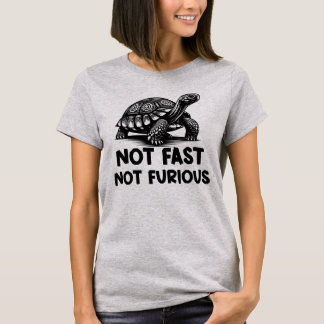 Not Fast Not Furious Tortoise T-Shirt