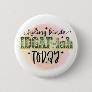 Not Feeling It Today - IDGAF - Funny Sarcastic 6 Cm Round Badge