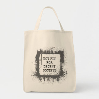 Not fit for decent society. tote bag