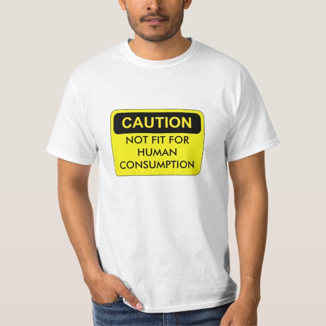 Not Fit For Human Consumption Tee (Front)