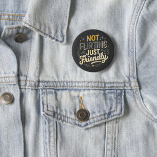 Not Flirting Just Friendly Sarcastic Social Humour 6 Cm Round Badge