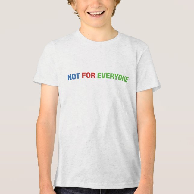 Not for everyone second edition Tri-Blend shirt (Front)