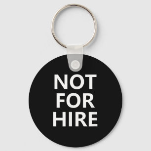 Not For Hire, Funny, Jokes, Sarcastic Key Ring