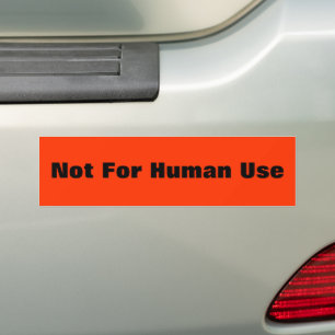Not For Human Use Bumper Sticker