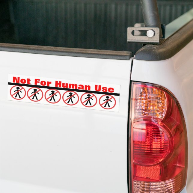 Not For Human Use Bumper Sticker (On Truck)