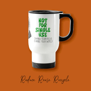 🌍 Not For Single Use Eco-Inspired Travel Mug