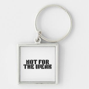 Not For The Weak Brutalist Key Ring