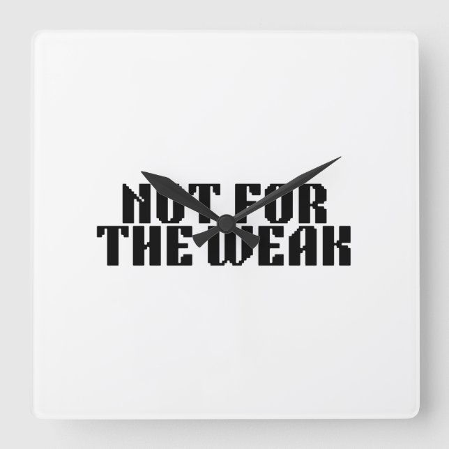 Not For The Weak Brutalist Square Clock (Front)