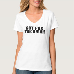 Not For The Weak Fitted V-Neck Tee
