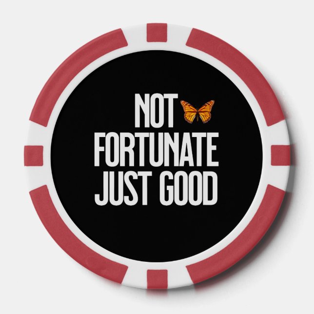 Not Fortunate Just Good Monarch Butterfly Quote Poker Chips (Front)