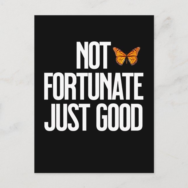 Not Fortunate Just Good Monarch Butterfly Quote Postcard (Front)