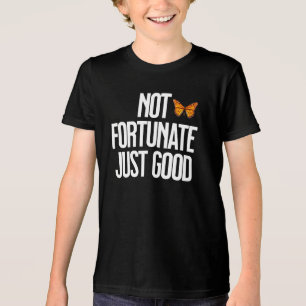 Not Fortunate Just Good Monarch Butterfly Quote Tri-Blend Shirt