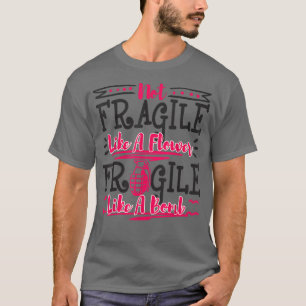 Not Fragile Like A Flower A Bomb Women Empowerment T-Shirt