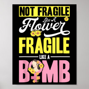 Not Fragile Like A Flower Fragile Like A Bomb 2 Poster