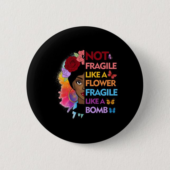 Not fragile like a flower fragile like a bomb 6 cm round badge (Front)