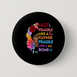Not fragile like a flower fragile like a bomb 6 cm round badge