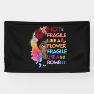 Not fragile like a flower fragile like a bomb banner