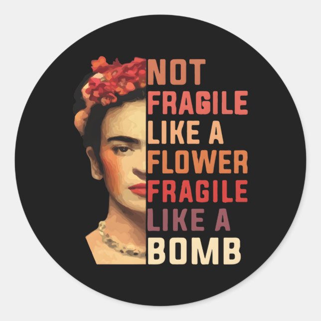 Not Fragile Like A Flower Fragile Like A Bomb Classic Round Sticker (Front)