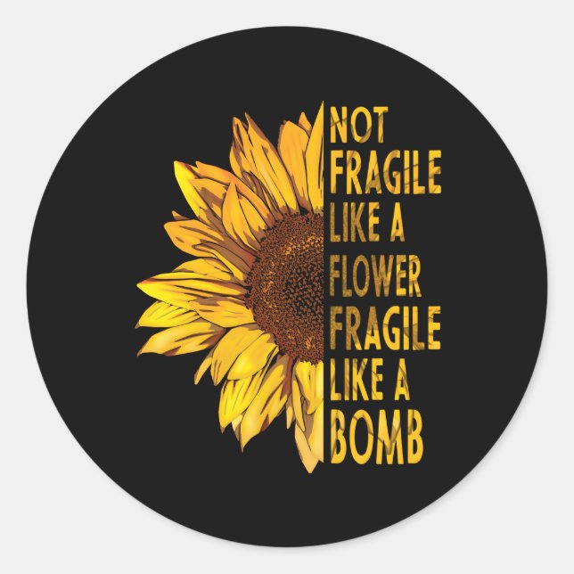 Not Fragile Like A Flower Fragile Like A Bomb Classic Round Sticker (Front)