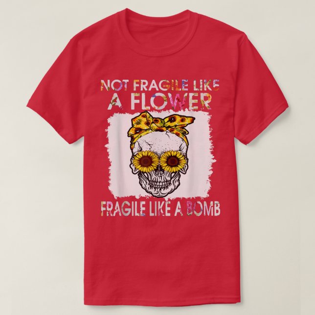 Not fragile like a flower  sunflower  T-Shirt (Design Front)