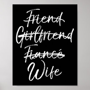 Not Friend Girlfriend Or Fiance Wife Shirt Wedding Poster