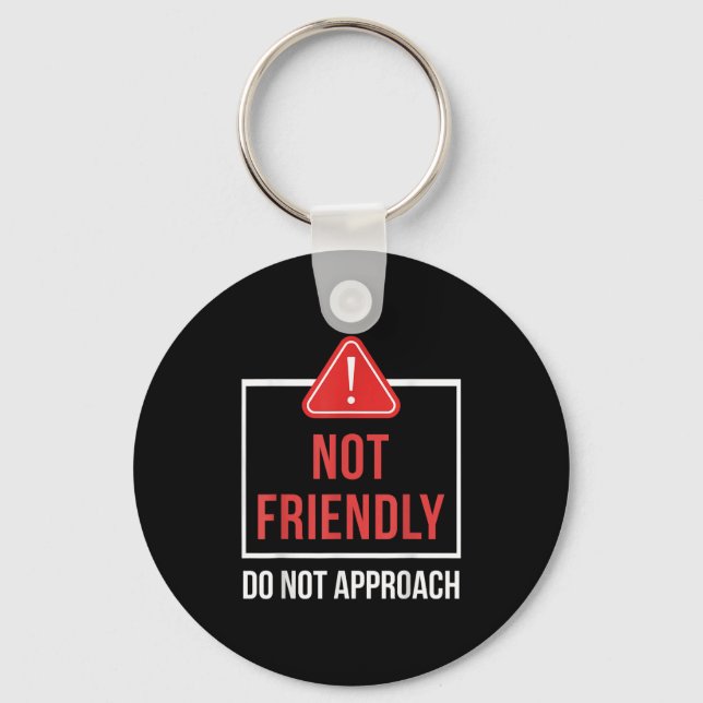 Not Friendly Do Not Approach Funny Sarcastic Sayin Key Ring (Front)