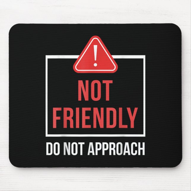 Not Friendly Do Not Approach Funny Sarcastic Sayin Mouse Mat (Front)