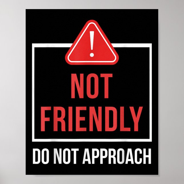 Not Friendly Do Not Approach Funny Sarcastic Sayin Poster (Front)