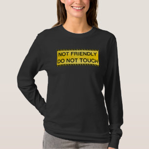Not Friendly Do Not Touch Caution Tape Quote T-Shirt