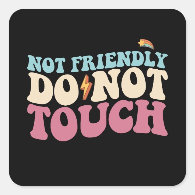 Not Friendly Do Not Touch Funny Introvert Square Sticker (Front)